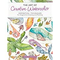 The Art of Creative Watercolor: Inspiration and Techniques for Imaginative Drawing and Painting